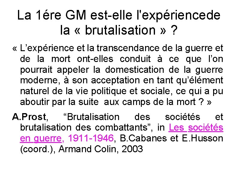 La 1ére GM est-elle l'expériencede la « brutalisation » ? « L’expérience et la