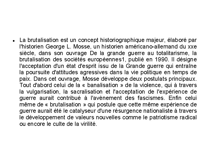  La brutalisation est un concept historiographique majeur, élaboré par l'historien George L. Mosse,