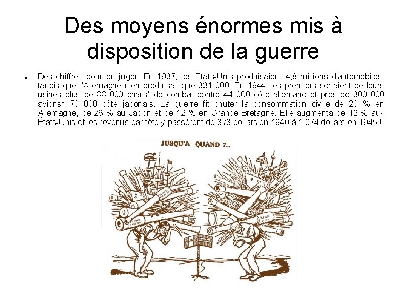 Des moyens énormes mis à disposition de la guerre Des chiffres pour en juger.