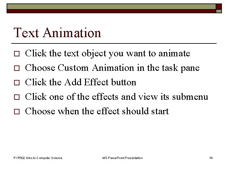 Text Animation o o o Click the text object you want to animate Choose