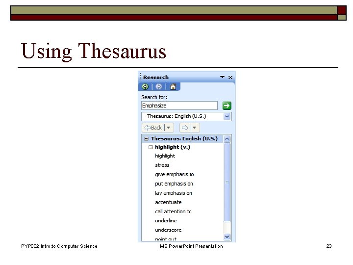 Using Thesaurus PYP 002 Intro. to Computer Science MS Power. Point Presentation 23 