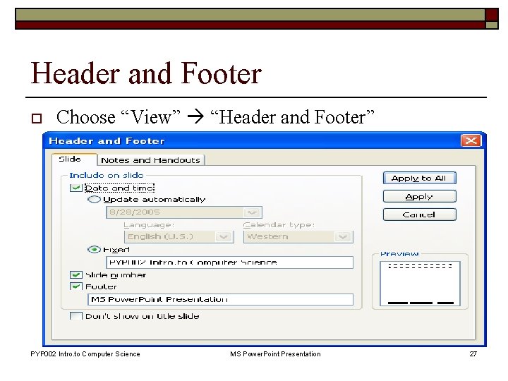Header and Footer o Choose “View” “Header and Footer” PYP 002 Intro. to Computer