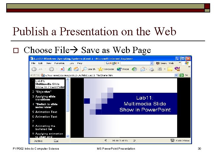 Publish a Presentation on the Web o Choose File Save as Web Page PYP