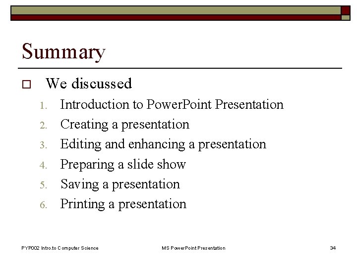 Summary o We discussed 1. 2. 3. 4. 5. 6. Introduction to Power. Point