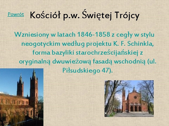 Powrót Kościół p. w. Świętej Trójcy Wzniesiony w latach 1846 -1858 z cegły w