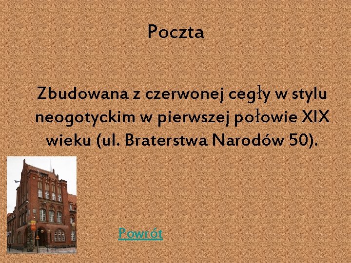 Poczta Zbudowana z czerwonej cegły w stylu neogotyckim w pierwszej połowie XIX wieku (ul.