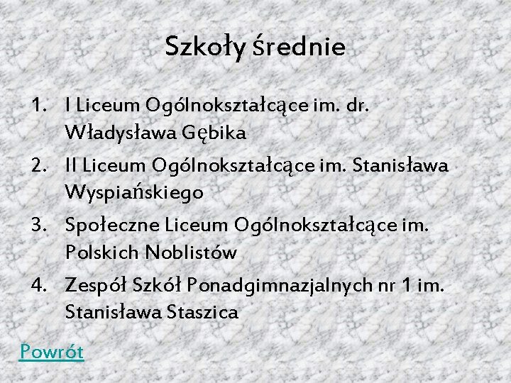 Szkoły średnie 1. I Liceum Ogólnokształcące im. dr. Władysława Gębika 2. II Liceum Ogólnokształcące