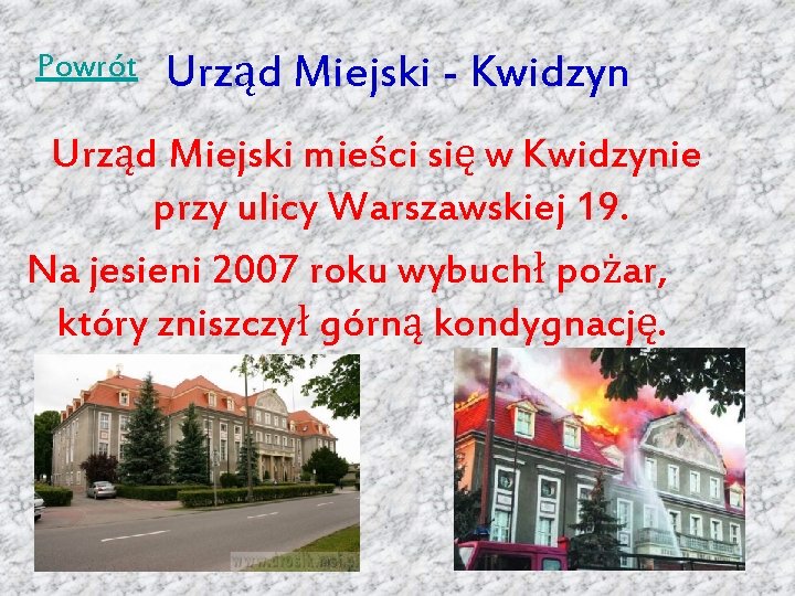 Powrót Urząd Miejski - Kwidzyn Urząd Miejski mieści się w Kwidzynie przy ulicy Warszawskiej