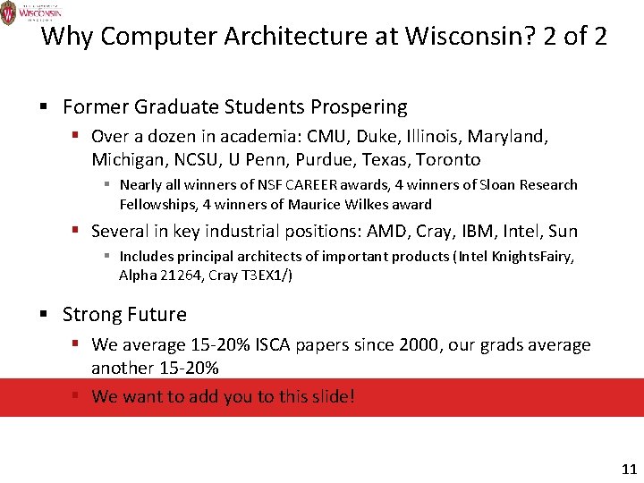 Why Computer Architecture at Wisconsin? 2 of 2 § Former Graduate Students Prospering §