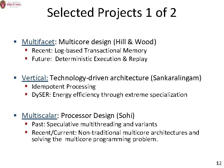 Selected Projects 1 of 2 § Multifacet: Multicore design (Hill & Wood) § Recent: