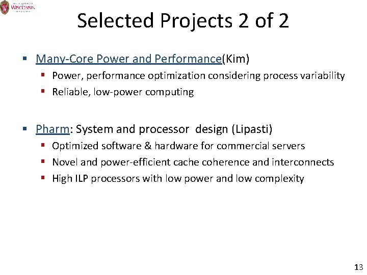 Selected Projects 2 of 2 § Many-Core Power and Performance(Kim) § Power, performance optimization