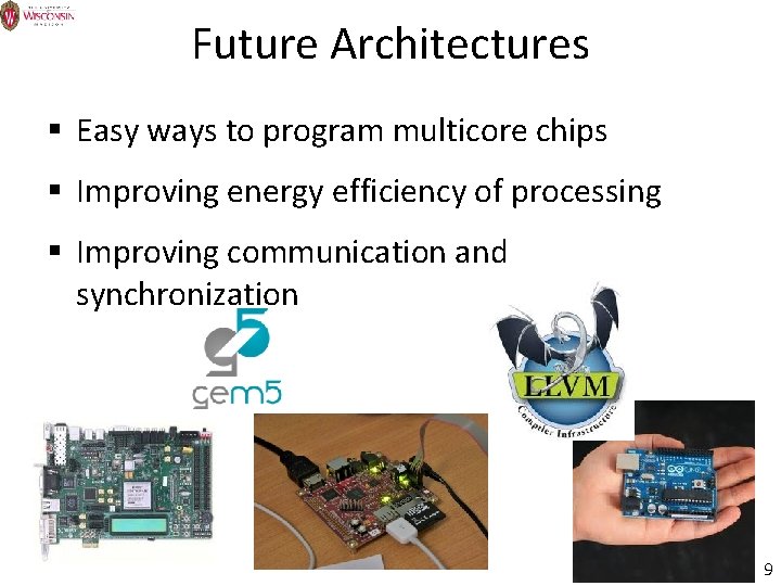 Future Architectures § Easy ways to program multicore chips § Improving energy efficiency of