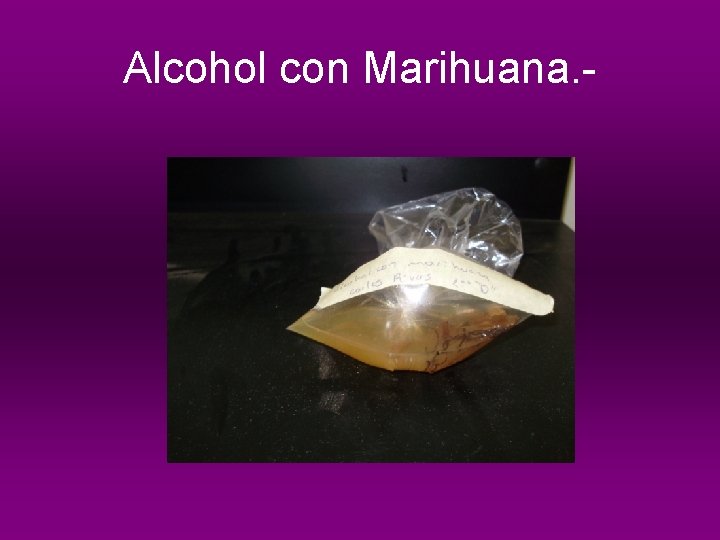 Alcohol con Marihuana. - 