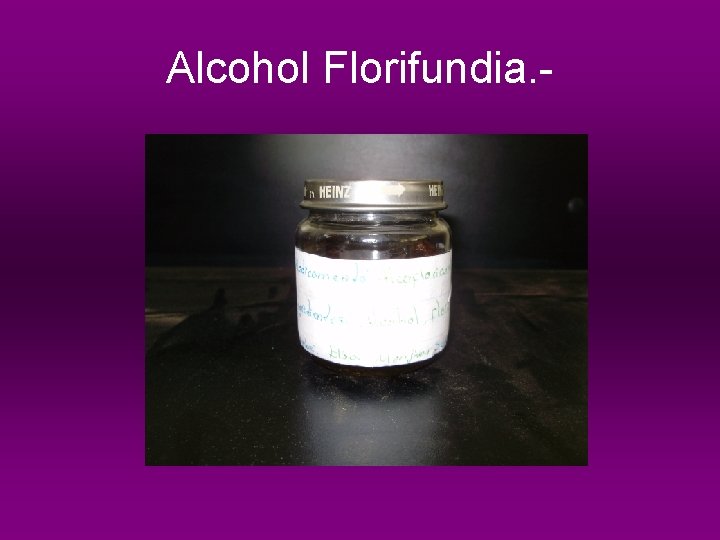 Alcohol Florifundia. - 