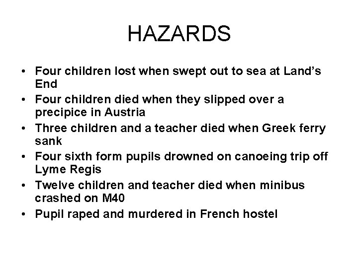 HAZARDS • Four children lost when swept out to sea at Land’s End •
