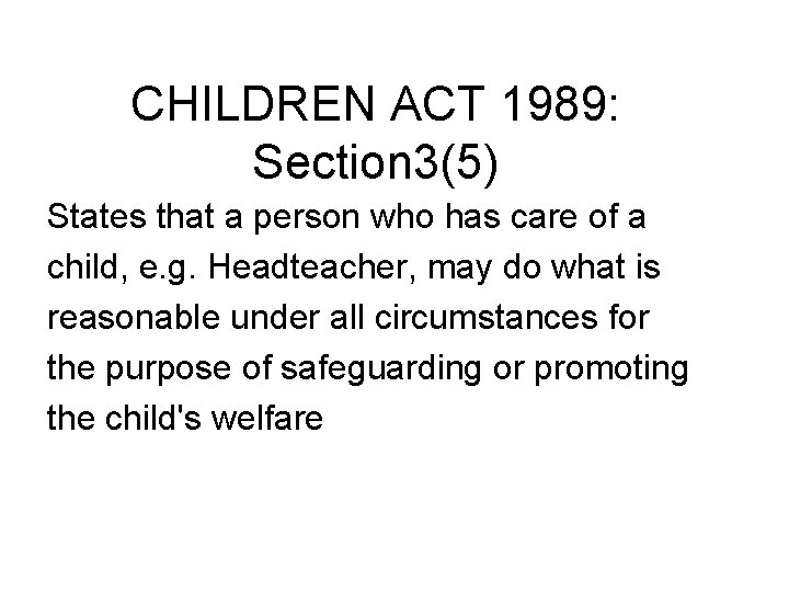 CHILDREN ACT 1989: Section 3(5) States that a person who has care of a