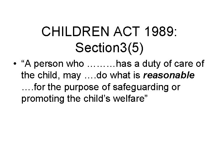 CHILDREN ACT 1989: Section 3(5) • “A person who ………has a duty of care