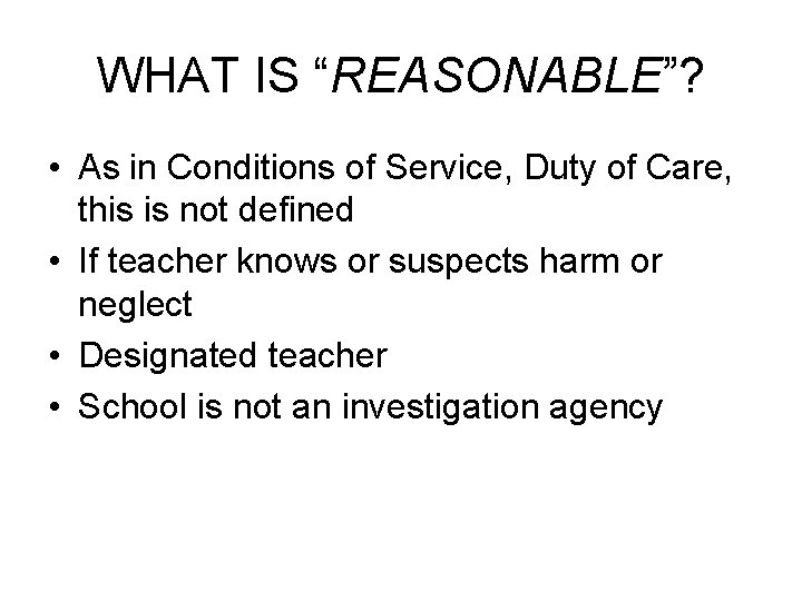 WHAT IS “REASONABLE”? • As in Conditions of Service, Duty of Care, this is