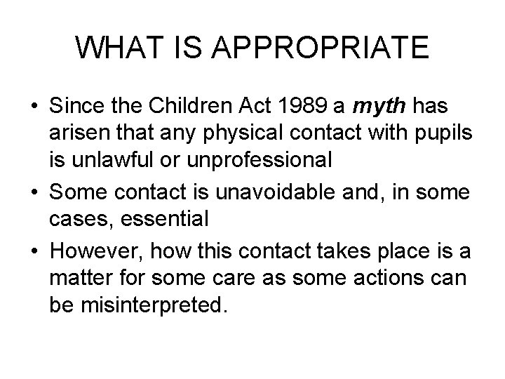 WHAT IS APPROPRIATE • Since the Children Act 1989 a myth has arisen that