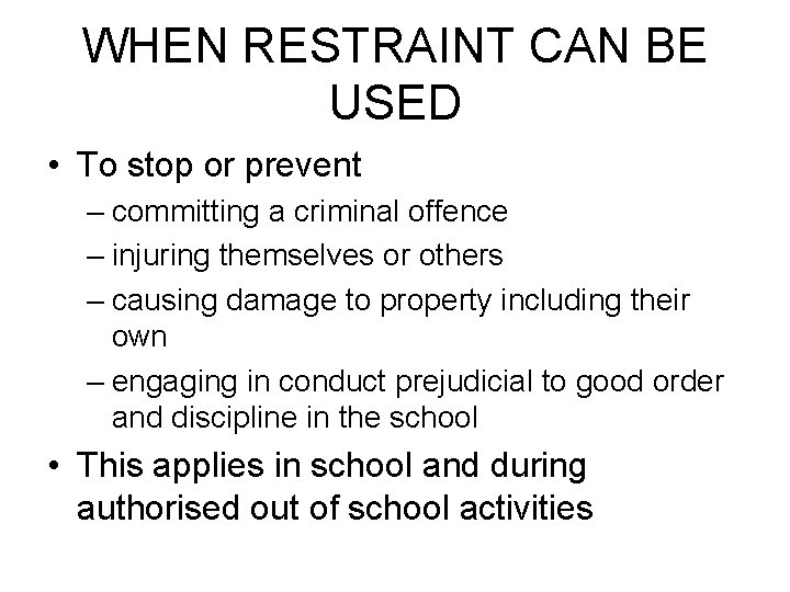 WHEN RESTRAINT CAN BE USED • To stop or prevent – committing a criminal