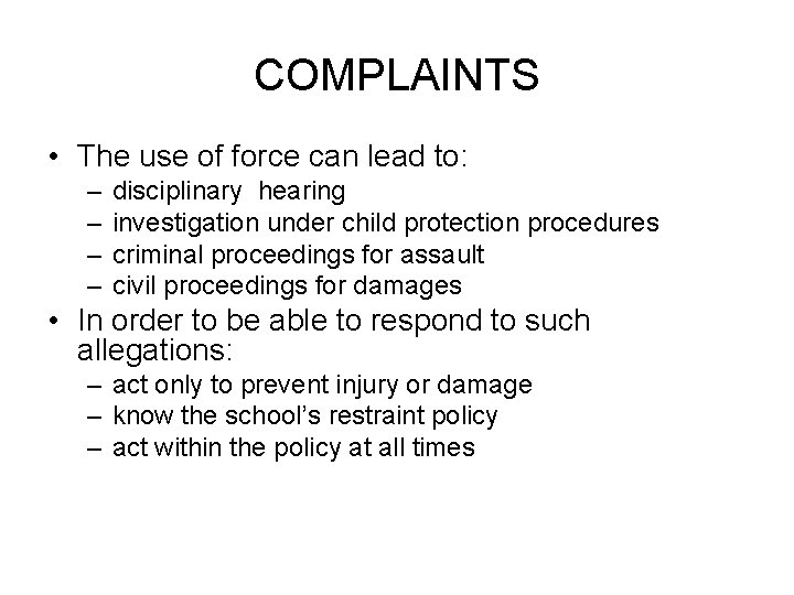 COMPLAINTS • The use of force can lead to: – – disciplinary hearing investigation