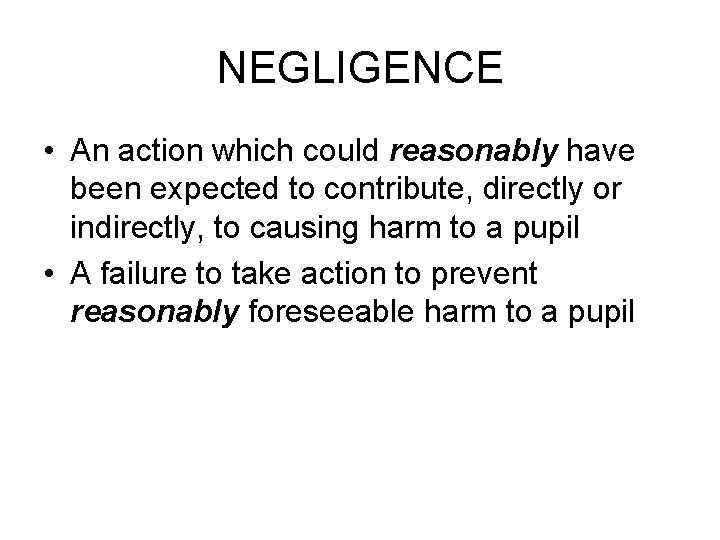 NEGLIGENCE • An action which could reasonably have been expected to contribute, directly or