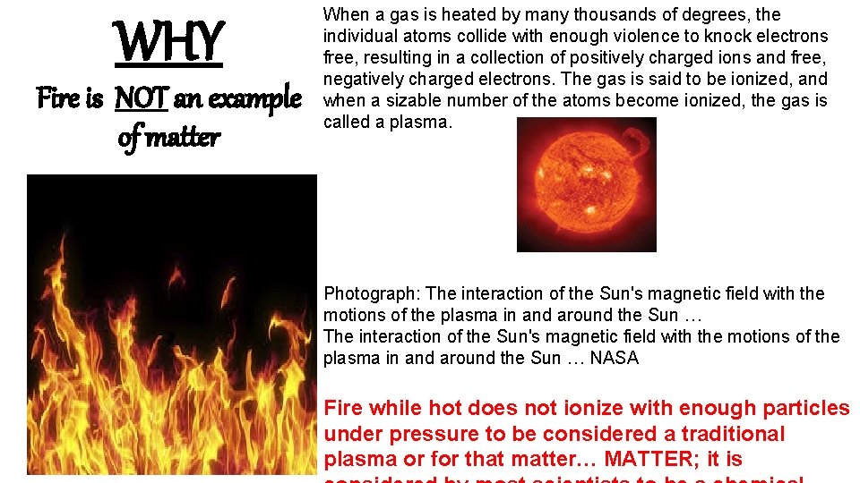 WHY Fire is NOT an example of matter When a gas is heated by