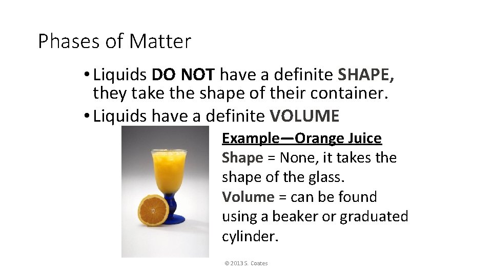 Phases of Matter • Liquids DO NOT have a definite SHAPE, they take the