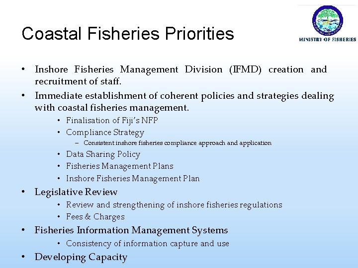 Coastal Fisheries Priorities • Inshore Fisheries Management Division (IFMD) creation and recruitment of staff.