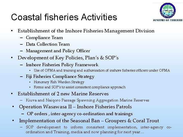 Coastal fisheries Activities • Establishment of the Inshore Fisheries Management Division – Compliance Team