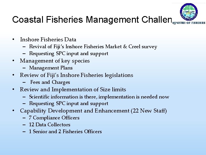 Coastal Fisheries Management Challenges • Inshore Fisheries Data – Revival of Fiji’s Inshore Fisheries