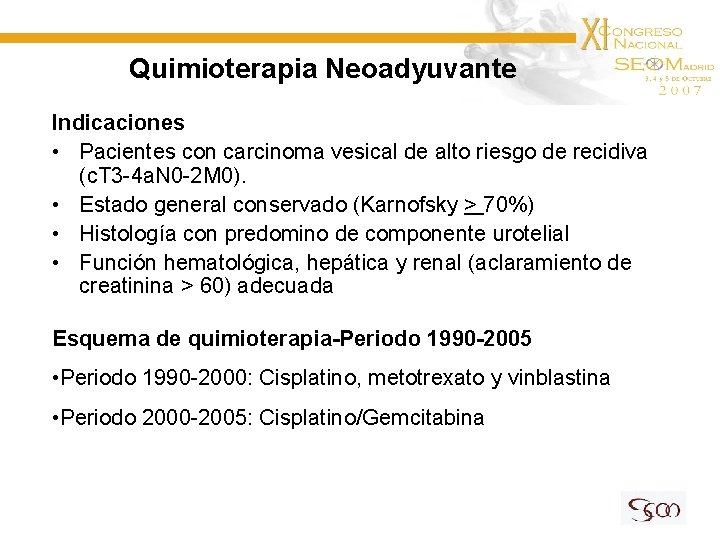 Quimioterapia Neoadyuvante Indicaciones • Pacientes con carcinoma vesical de alto riesgo de recidiva (c.