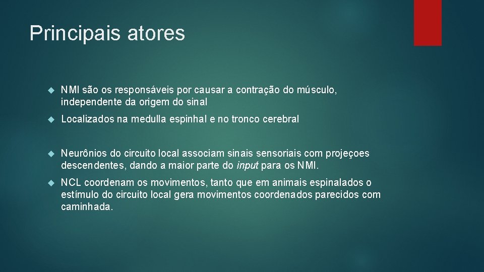 Principais atores NMI são os responsáveis por causar a contração do músculo, independente da