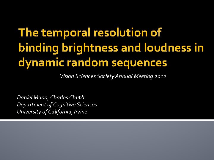 The temporal resolution of binding brightness and loudness in dynamic random sequences Vision Sciences