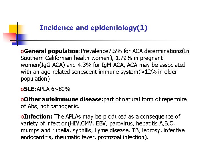 Incidence and epidemiology(1) o. General population: Prevalence 7. 5% for ACA determinations(In Southern Californian