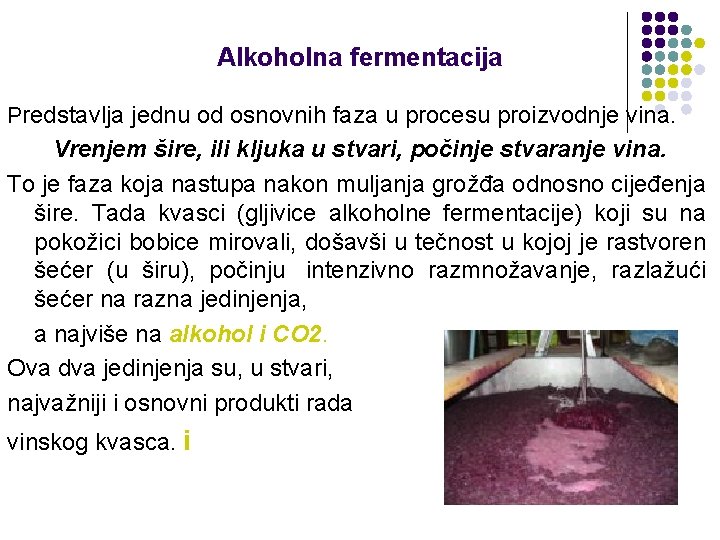 Alkoholna fermentacija Predstavlja jednu od osnovnih faza u procesu proizvodnje vina. Vrenjem šire, ili