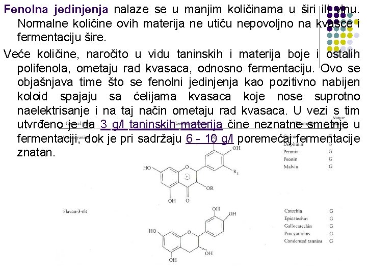 Fenolna jedinjenja nalaze se u manjim količinama u širi ili vinu. Normalne količine ovih