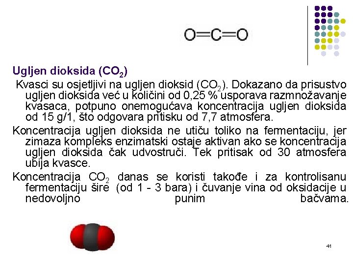 Ugljen dioksida (CO 2) Kvasci su osjetljivi na ugljen dioksid (CO 2). Dokazano da