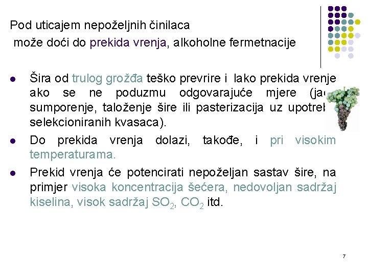 Pod uticajem nepoželjnih činilaca može doći do prekida vrenja, alkoholne fermetnacije l l l