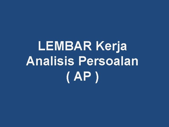 LEMBAR Kerja Analisis Persoalan ( AP ) 