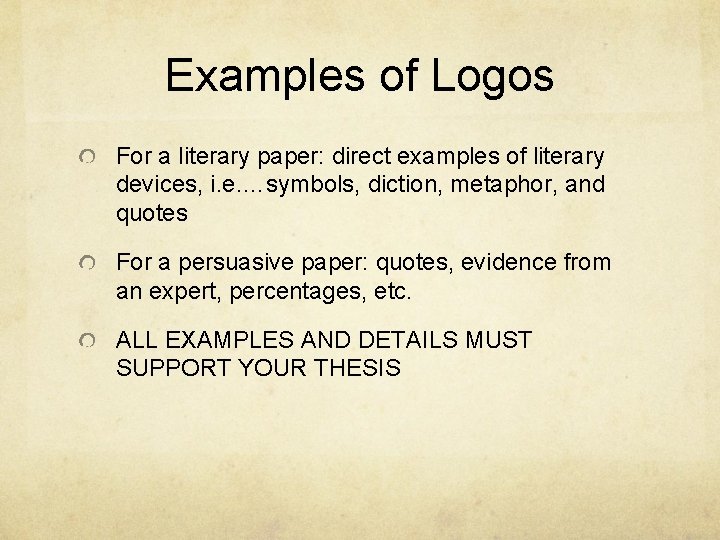 Examples of Logos For a literary paper: direct examples of literary devices, i. e.
