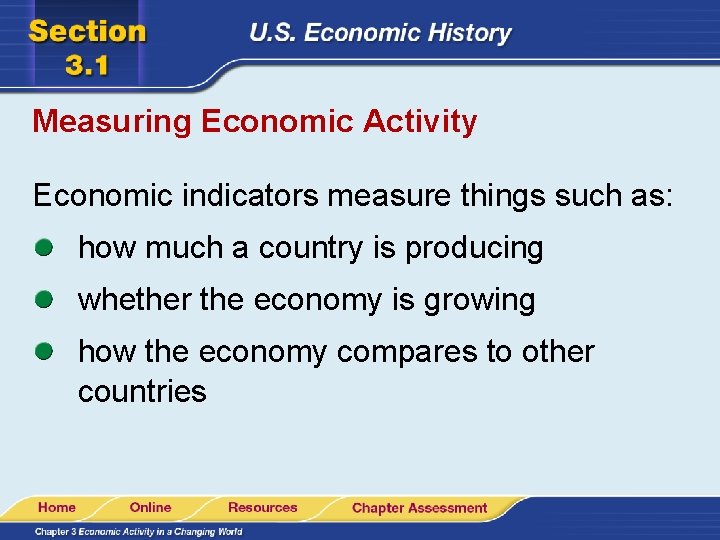 Measuring Economic Activity Economic indicators measure things such as: how much a country is