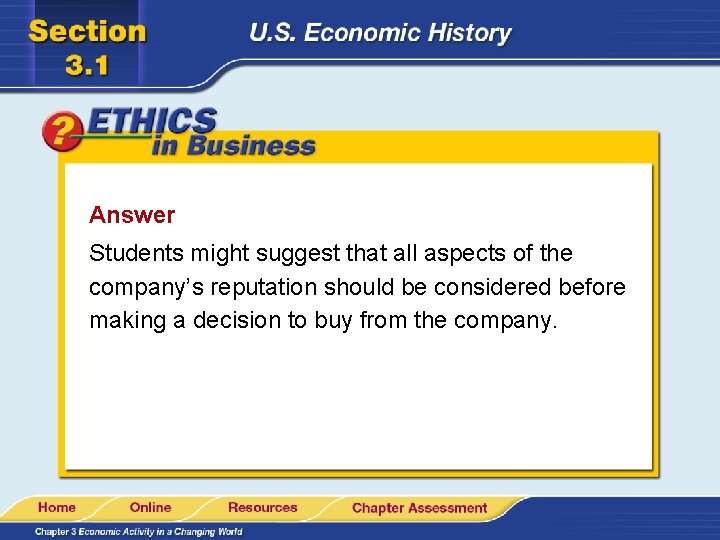 Answer Students might suggest that all aspects of the company’s reputation should be considered