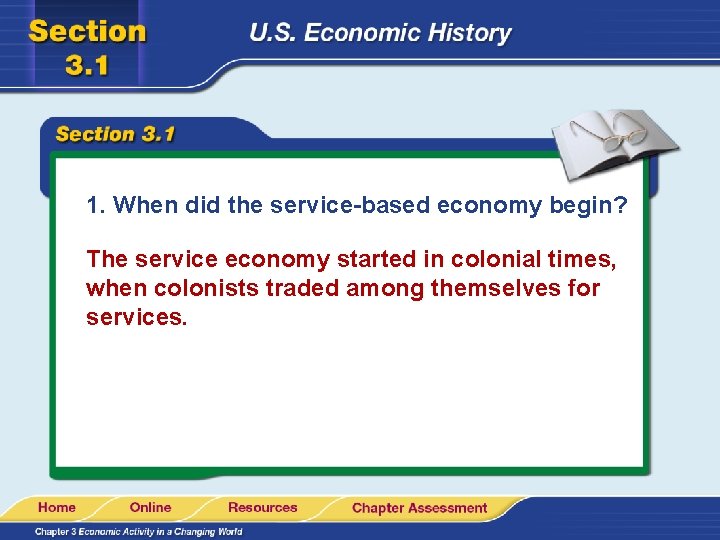 1. When did the service-based economy begin? The service economy started in colonial times,