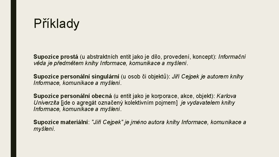 Příklady Supozice prostá (u abstraktních entit jako je dílo, provedení, koncept): Informační věda je Příklady Supozice prostá (u abstraktních entit jako je dílo, provedení, koncept): Informační věda je