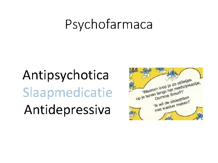 Psychofarmaca Antipsychotica Slaapmedicatie Antidepressiva 