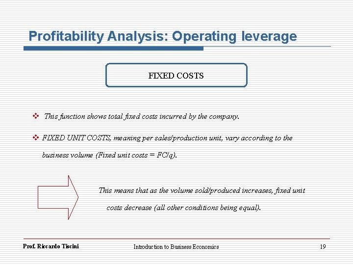 Profitability Analysis: Operating leverage FIXED COSTS v This function shows total fixed costs incurred