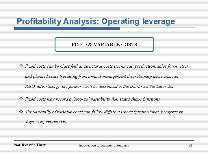 Profitability Analysis: Operating leverage FIXED & VARIABLE COSTS v Fixed costs can be classified