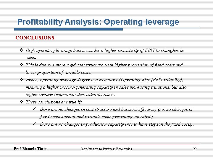 Profitability Analysis: Operating leverage CONCLUSIONS v High operating leverage businesses have higher sensistivity of