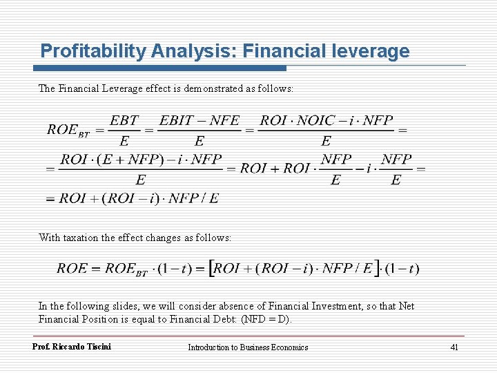 Profitability Analysis: Financial leverage The Financial Leverage effect is demonstrated as follows: With taxation